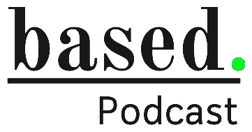 based. Podcast